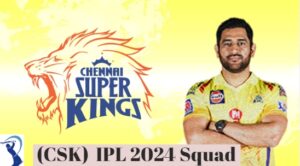 Chennai Super Kings Players - CSK IPL 2024 Squad